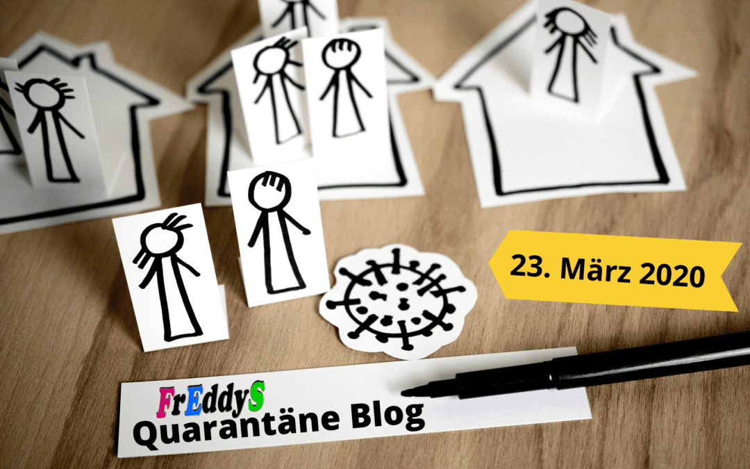 FrEddyS Quarantäne Blog vom 23.03.2020